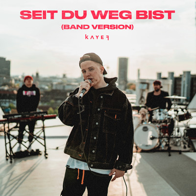 SEIT DU WEG BIST (Explicit) (BAND VERSION)/KAYEF