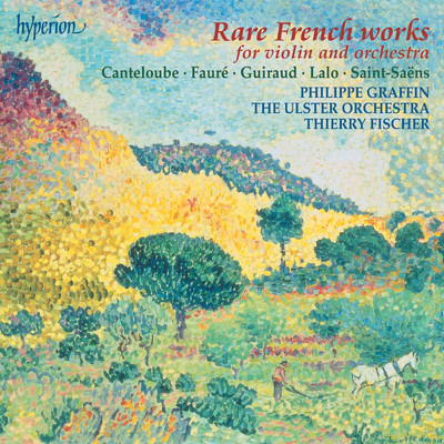 Rare French Works: Faure: Violin Concerto - Canteloube: Poeme etc./Philippe Graffin／アルスター管弦楽団／ティエリー・フィッシャー