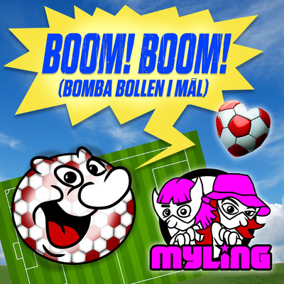 Boom！ Boom！ (Bomba bollen i mal)/Myling