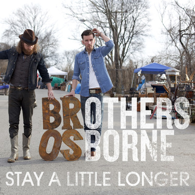 Stay A Little Longer/Brothers Osborne