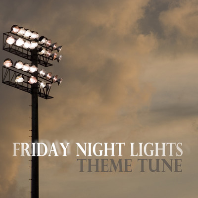 Friday Night Lights Theme Tune (From ”Friday Night Lights”)/London Music Works