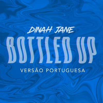 シングル/Bottled Up (Explicit) (featuring Ty Dolla $ign／Versao Portuguesa)/Dinah Jane