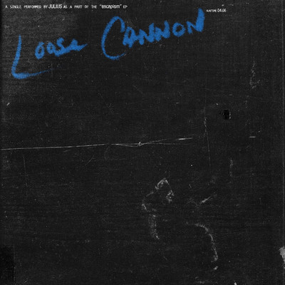 シングル/Loose Cannon/Julius