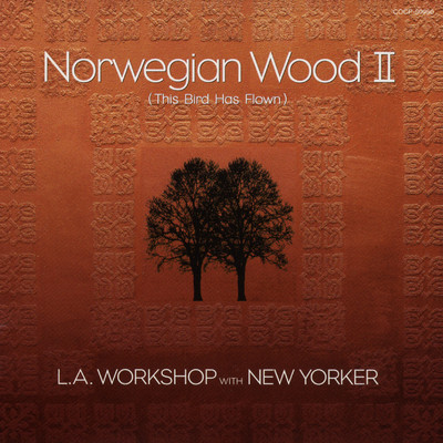 Norwegian Wood (this bird has flown)/L.A. WORKSHOP with NEW YORKER