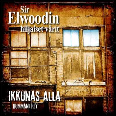 アルバム/Ikkunas Alla/Sir Elwoodin Hiljaiset Varit