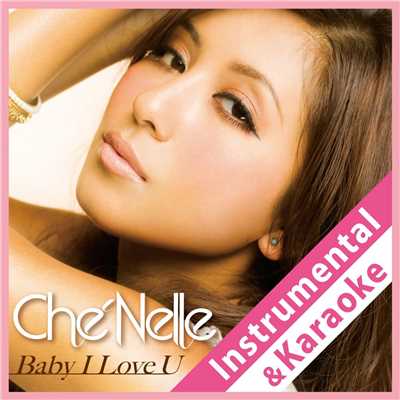 Baby I Love U (Inst. & Karaoke)/Che'Nelle