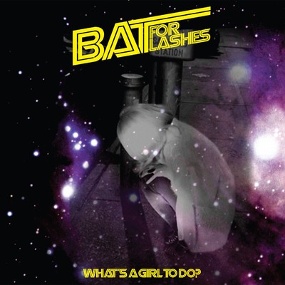 What's A Girl To Do？ (Edit)/Bat For Lashes