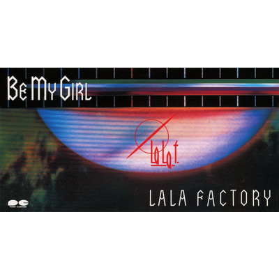 BE MY GIRL/LA LA FACTORY