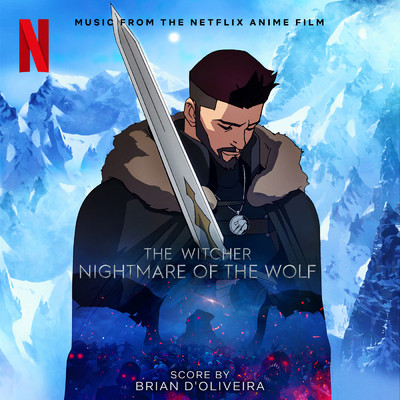 The Witcher: Nightmare of the Wolf (Music from the Netflix Anime Film)/Brian d'Oliveira