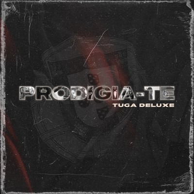 アルバム/PRODIGIA-TE (Tuga Deluxe)/Prodigio