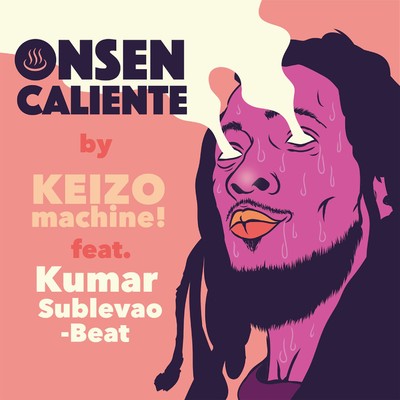 シングル/Onsen Caliente (feat. Kumar Sublevao Beat)/KEIZOmachine！