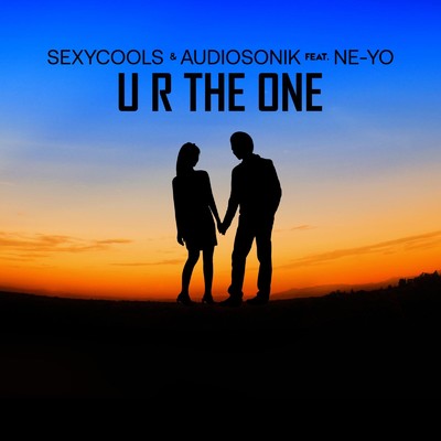 U R THE ONE (feat. NE-YO)/SexyCools & Audiosonik