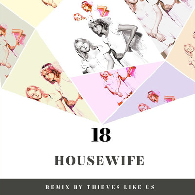 シングル/18 (Thieves Like Us Remix)/Housewife