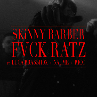 シングル/Fvck Ratz (Explicit) (featuring Luca Brassi10x, NAUME, Hard Rico)/SKiNNY BARBER