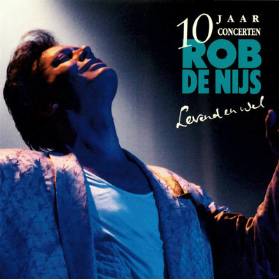 Levend En Wel (10 Jaar Concerten ／ Live ／ Remastered 2022)/Rob de Nijs