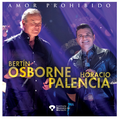 Amor Prohibido (featuring Instituto Mexicano del Mariachi)/Bertin Osborne／Horacio Palencia