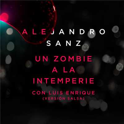 Un Zombie A La Intemperie (featuring Luis Enrique／Version Salsa)/アレハンドロ・サンス