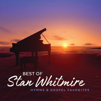 Best Of Stan Whitmire: Hymns And Gospel Favorites/スタン・ホイットマイアー