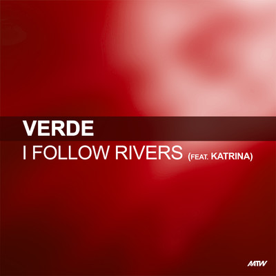 I Follow Rivers (featuring Katrina／Extended Mix)/Verde