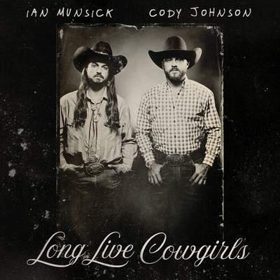 Long Live Cowgirls/Ian Munsick & Cody Johnson