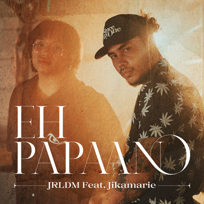 Eh Papaano/Jrldm