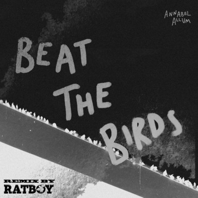 Beat The Birds (RAT BOY Remix)/Annabel Allum