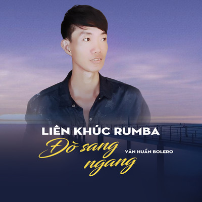 アルバム/Lien Khuc Rumba Do Sang Ngang/Van Huan Bolero