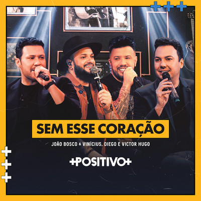 Sem Esse Coracao (Ao Vivo)/Joao Bosco & Vinicius, Diego & Victor Hugo