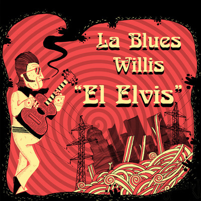 El Elvis/La Blues Willis