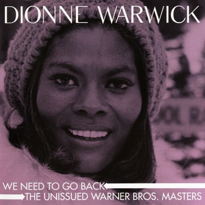 アルバム/We Need to Go Back: The Unissued Warner Bros. Masters/Dionne Warwick