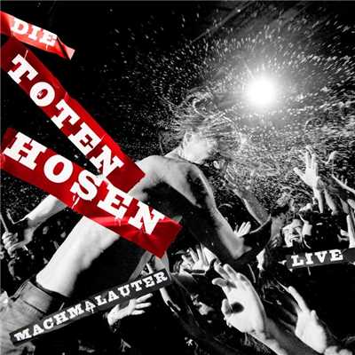Machmalauter: Die Toten Hosen - Live！/Die Toten Hosen