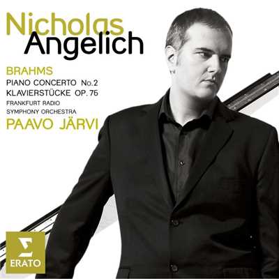 Brahms: Piano Concerto No. 2, Op. 83 & Klavierstucke, Op. 76/Frankfurt Radio Symphony Orchestra／Paavo Jarvi／Nicholas Angelich