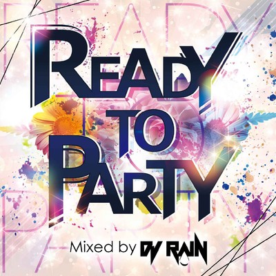 READY TO PARTY Mixed by DJ RAIN/DJ RAIN