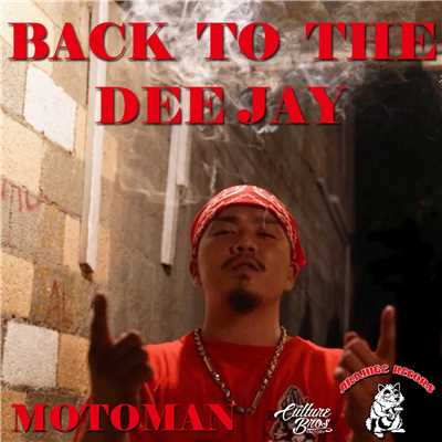 BACK TO THE DEEJAY/MOTOMAN
