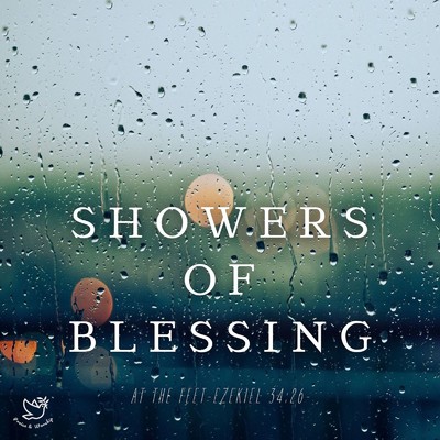 ”Showers of Blessing” At the Feet -Ezekiel34:26-/Praise & Worship