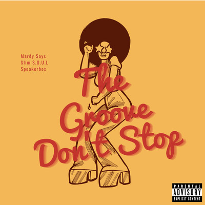 シングル/The Groove Don't Stop/Mardy Says & Slim S.O.U.L. & Speakerbox