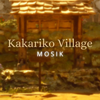 Kakariko Village/MOSIK