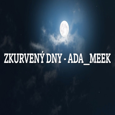 Zkurveny Dny/Ada__meek