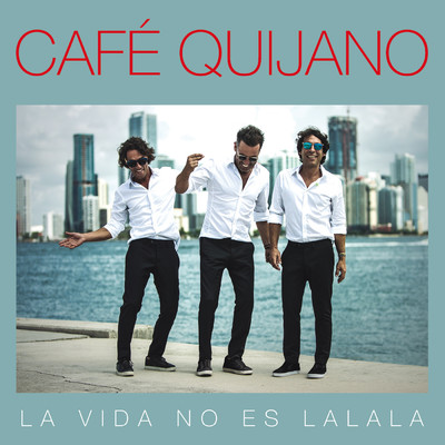 La vida no es La la la (Edicion especial)/Cafe Quijano