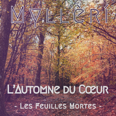 L'Automne du Coeur - Les Feuilles Mortes/Mylleri