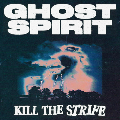 Kill the Strife/Ghost Spirit