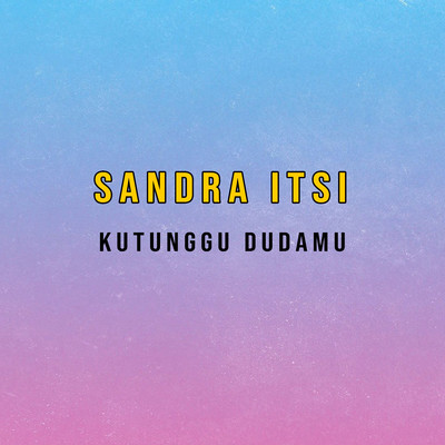 シングル/Kutunggu Dudamu/Sandra Itsi
