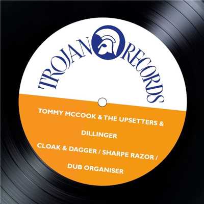 アルバム/Cloak & Dagger ／ Sharpe Razor ／ Dub Organiser/Tommy McCook & The Upsetters & Dillinger
