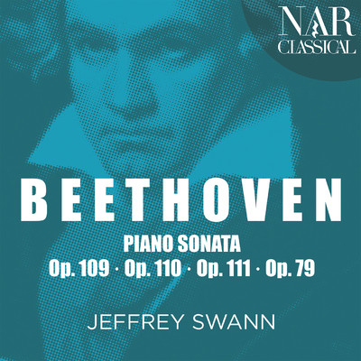 Beethoven: Piano Sonata Op. 109, 110, 111 & 79/Jeffrey Swann