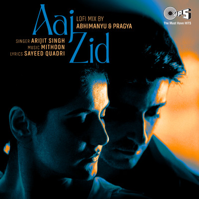 シングル/Aaj Zid (Lofi Mix)/Arijit Singh