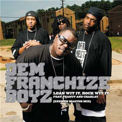 Lean Wit It, Rock Wit It (featuring Peenut, Charlay／Exemen Master Mix; feat. Peanut & Charlay)/Dem Franchize Boyz