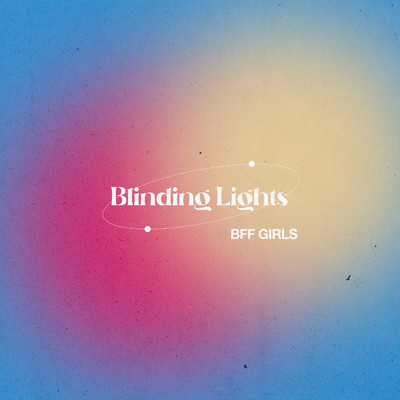 シングル/Blinding Lights/BFF Girls
