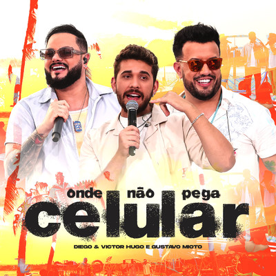 Onde Nao Pega Celular (Ao Vivo)/Diego & Victor Hugo／Gustavo Mioto