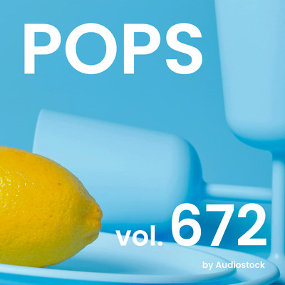 アルバム/POPS, Vol. 672 -Instrumental BGM- by Audiostock/Various Artists