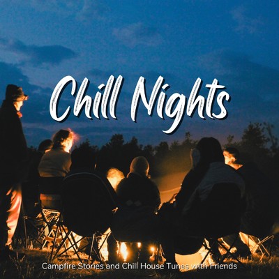 アルバム/Chill Nights - キャンプの夜に聴きたいクールなチルハウス/Cafe Lounge Resort